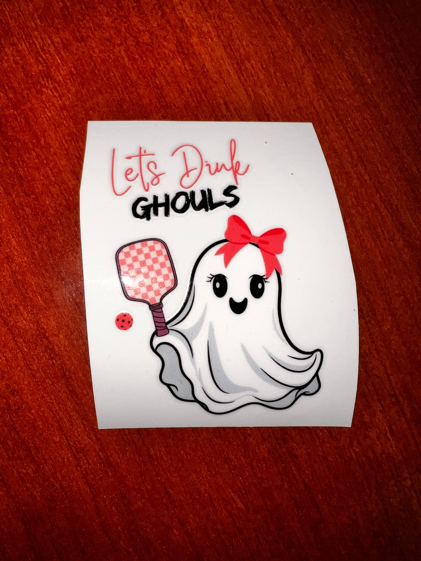 Let’s Dink Ghouls - UVDTF Sticker