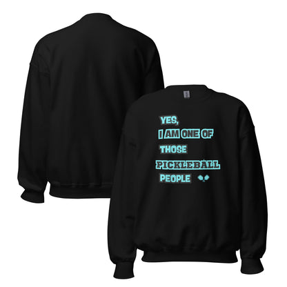 Yes, I Am One of Those Pickleball People Sweatshirt